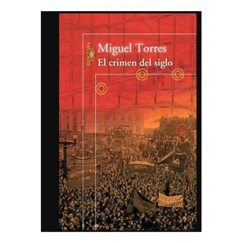 El Crimen Del Siglo, De Miguel Torres. Editorial Alfaguara En Español