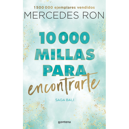 Bali 2: 10.000 millas para encontrarte, de Mercedes Ron. Serie Bali, vol. 2.0. Editorial Montena, tapa blanda, edición 1.0 en español, 2023