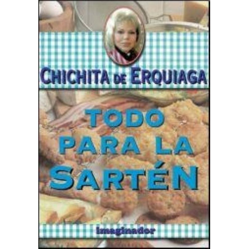 Todo Para La Sarten, De Erquiaga, Chichita De. Editorial Imaginador, Tapa Tapa Blanda En Español