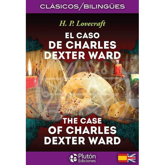 El Caso De Charles Dexter Ward - H. P. Lovecraft - Bilingüe