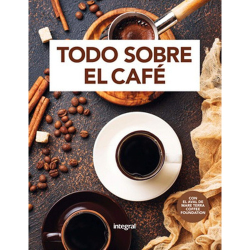 Todo Sobre El Cafe: Todo Sobre El Cafe, De Vários Autores. Editorial Catalonia, Tapa Dura En Castellano