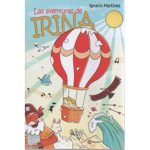 Las Aventuras De Irina*, De Ignacio Martínez. Editorial Planeta, Edición 1 En Español