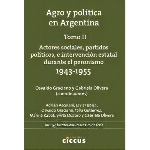 Agro Y Politica En Argentina Tomo 2. Actores Sociales, Partidos Politicos, De Osvaldo Graciano (comp). Editorial Ciccus, Tapa Blanda, Edición 2015 En Español