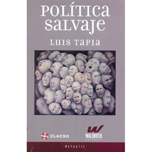 Politica Salvaje - Luis Tapia