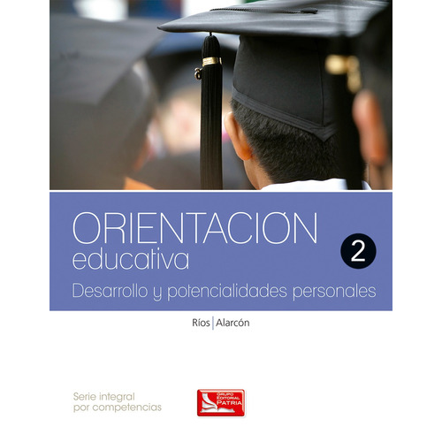 Orientación Educativa 2, de Ríos Saldaña, María Refugio. Grupo Editorial Patria, tapa blanda en español, 2015