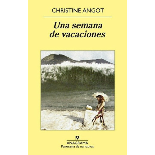 Una Semana De Vacaciones, De Angot, Christine. Editorial Anagrama S.a., Tapa Blanda En Español