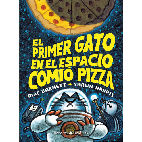 El primer gato en el espacio comió pizza: , de Barnett, Mac., vol. 1. Editorial Océano Historias, tapa pasta blanda, edición 1 en español, 2023