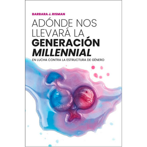 Adónde Nos Llevará La Generación  Millennial , De Barbara J. Risman Y Otros. Editorial Publicacions De La Universitat De València, Tapa Blanda En Español, 2021