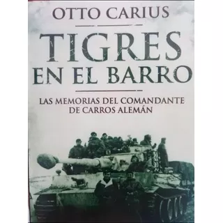 Tigres En El Barro - Otto Carius