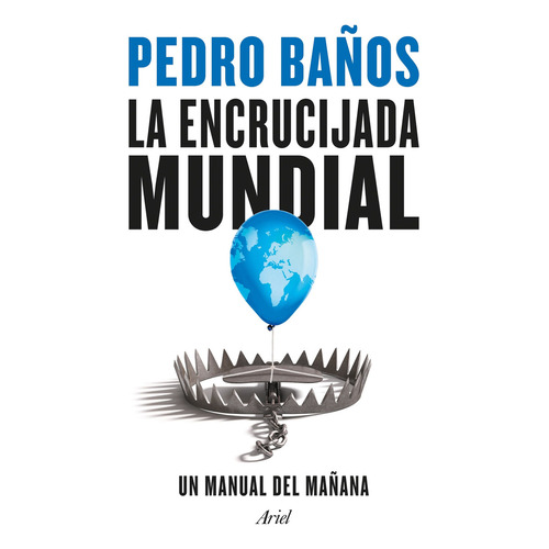 La Encrucijada Mundial - Pedro Baños, De Baños, Pedro. Editorial Ariel, Tapa Blanda En Español