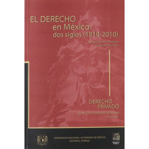 El Derecho En Mexico Dos Siglos (1810-2010), De García Ramírez, Sergio. Editorial Porrúa México, Tapa Blanda En Español, 2010
