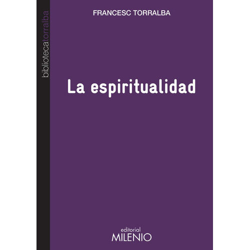 La Espiritualidad, De Francesc Torralba Roselló. Editorial Milenio Publicaciones S.l., Tapa Blanda En Español
