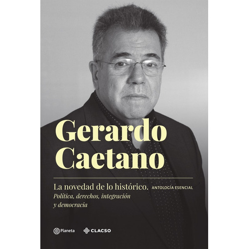 La Novedad De Lo Historico, De Gerardo (coordinador) Caetano. Editorial Planeta, Tapa Blanda En Español