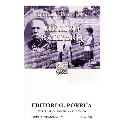 México Bárbaro, De John Kenneth Turner. Editorial Porrúa México, Tapa Blanda, Edición 20, 2018 En Español, 2023