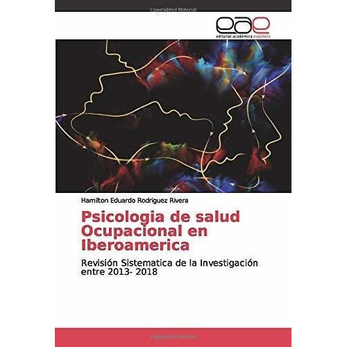 Psicologia De Salud Ocupacional En Iberoamerica..., De Rodriguez Rivera, Hamilton Eduardo. Editorial Academica Española En Español
