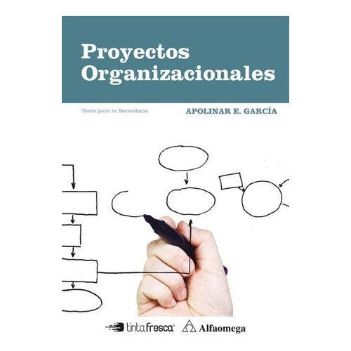 Proyectos Organizacionales - Alfaomega / Tinta Fresca, de Garcia, Apolinar E.. Editorial Alfaomega, tapa blanda en español