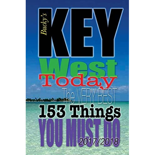 Key West Today: The Very Best 153 Things You Must Do, De Montgomery, Bucky. Editorial Createspace Independent Publishing Platform, Tapa Blanda En Inglés