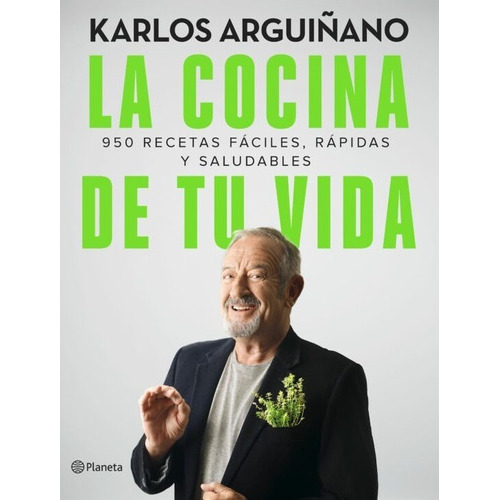 La Cocina De Tu Vida, De Karlos Arguiñano. Editorial Planeta, Tapa Dura En Español, 2021