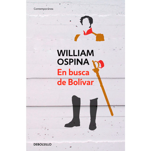 En Busca De Bolívar, De William Ospina. Editorial Debolsillo, Tapa Blanda, Edición 2022 En Español