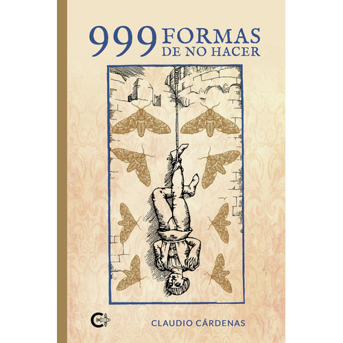 999 Formas De No Hacer, De Cárdenas , Claudio.., Vol. 1.0. Editorial Caligrama, Tapa Blanda, Edición 1.0 En Español, 2022
