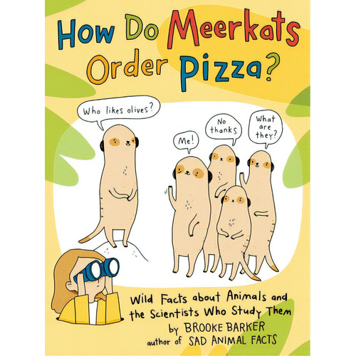 How Do Meerkats Order Pizza?: Wild Facts About Animals And The Scientists Who Study Them, De Barker, Brooke. Editorial Simon & Schuster Books You, Tapa Dura En Inglés