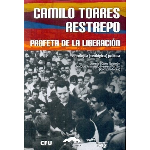 Camilo Torres Restrepo Profeta De La Liberacion - Guzman Lo