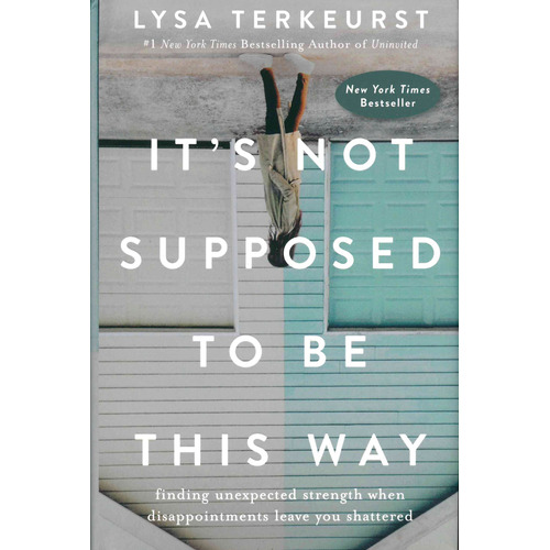 It¨s Not Supposed To Be this Way, de Terkeurst, Lysa. Editorial HarperCollins Christian Publishing, tapa dura en inglés, 2022