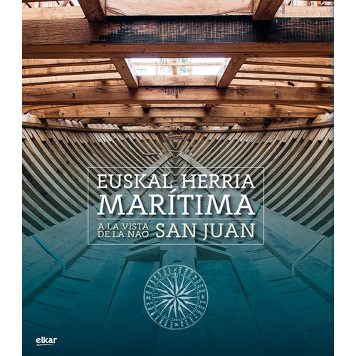 Euskal Herria Marãâtima. A La Vista De La Nao San Juan, De Albaola Itsas Kultur Faktoria. Editorial Elkar, Tapa Blanda En Español