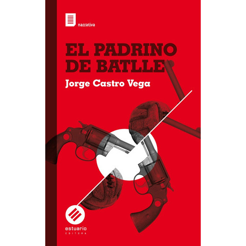 Padrino De Batlle, El, De Jorge Castro Vega. Editorial Estuario, Tapa Blanda En Español