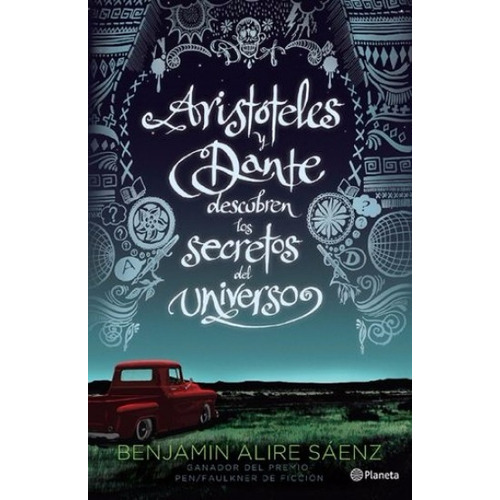 Aristoteles Y Dante Descubren Los Secretos Del Universo, de  Benjamin Alire Sáenz. Editorial Planeta
