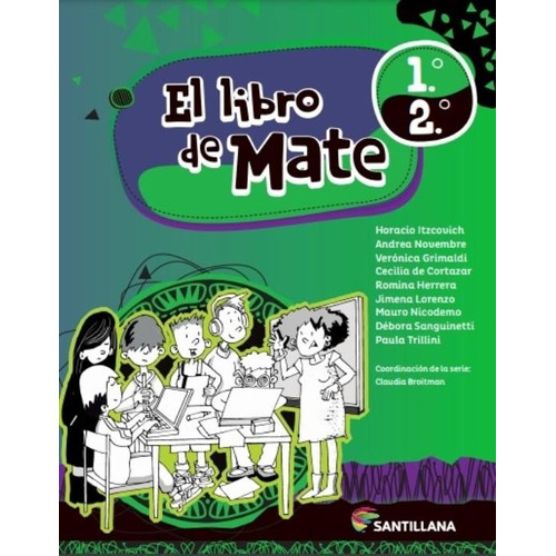 El Libro De Mate 1° / 2° - Santillana, de Broitman, Claudia. Editorial SANTILLANA, tapa blanda en español, 2021