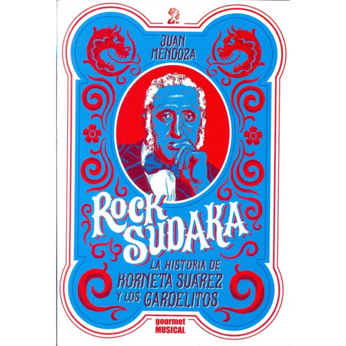 Rock Sudaka - La Historia De Korneta Suarez Y Los Gardelitos