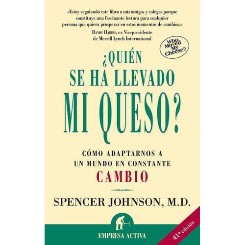 ¿Quién se ha llevado mi queso?, de Spencer Johnson, M.D.. Editorial EMPRESA ACTIVA - URANO en español