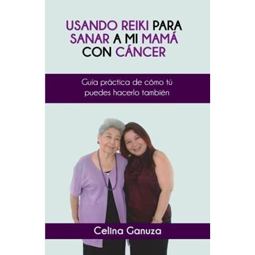 Usando Reiki Para Sanar A Mi Mama Con Cancer Guia., De Ganuza, Cel. Editorial Independently Published En Español