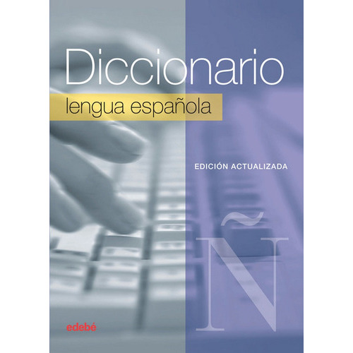 Diccionario Escolar Lengua Espaãâola (ediciãâ³n Actualizada), De Equipo Edebé. Editorial Edebé, Tapa Blanda En Español