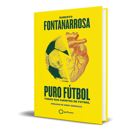 Libro Puro Fútbol [ Todos Sus Cuentos De Fútbol ] Original, De Roberto Fontanarrosa. Editorial Geoplaneta, Tapa Blanda En Español, 2023