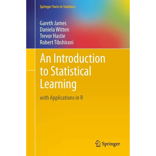  An Introduction To Statistical Learning: With Applications
