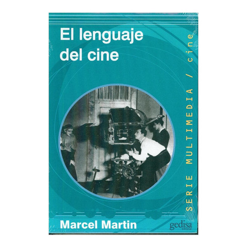 El lenguaje del cine., de Martin, Marcel. Serie Multimedia/Comunicación Editorial Gedisa en español, 1999