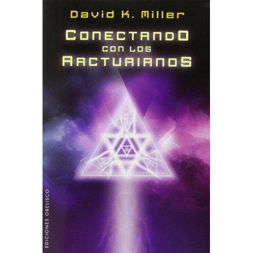 Conectando Con Los Arcturianos - K Miller,david