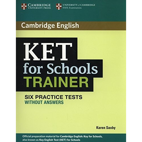 Ket For Schools Trainer Six Practice Tests Without Answers, De Saxby,karen. Editorial Cambridge University Press En Inglés