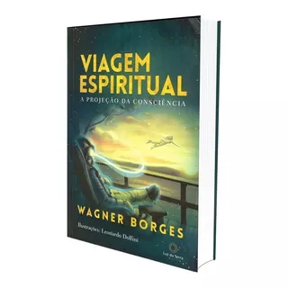 Viagem Espiritual: A Projeção Da Consciência, De Borges, Wagner. Luz Da Serra Editora Ltda., Capa Mole Em Português, 2018