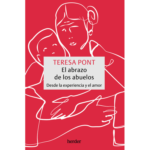Abrazo De Los Abuelos. Desde La Experiencia Y El Amor, El, De Teresa Pont Amenós. Editorial Herder, Tapa Blanda, Edición 1 En Español, 2023