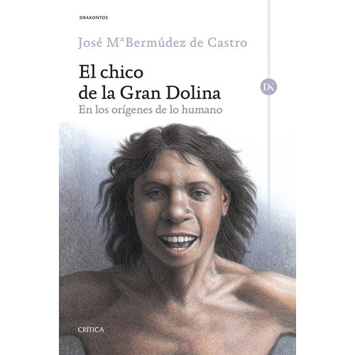 Chico De La Gran Dolina, El, De José María Bermúdez De Castro. Editorial Crítica, Tapa Blanda, Edición 1 En Español