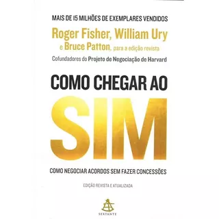 Como Chegar Ao Sim: Como Negociar Acordos Sem Fazer Concessões, De Ury, Wlliam L.. Editorial Gmt Editores Ltda., Tapa Mole En Português, 2018