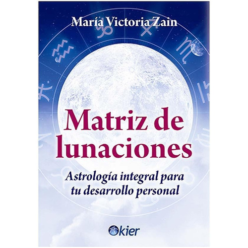 Matriz De Lunaciones, De Zain, María Victoria. Editorial Kier, Tapa Pasta Blanda En Español