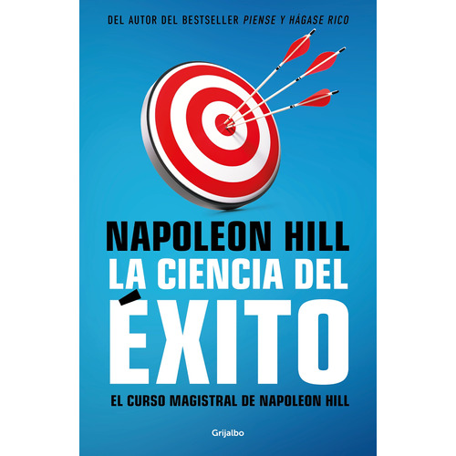 La ciencia del éxito: El curso magistral de Napoleon Hill, de Hill, Napoleon. Serie Fuera de colección Editorial Grijalbo, tapa blanda en español, 2022