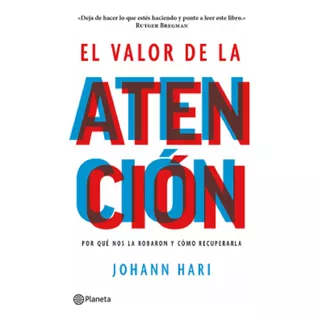 Libro En Fisico El Valor De La Atención De Johann Hari