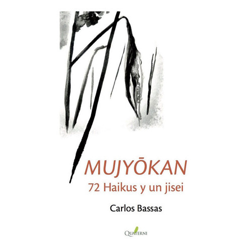 Mujyokan. 72 Haikus Y Un Jisei, De Bassas Del Rey, Carlos. Editorial Quaterni, Tapa Blanda En Español