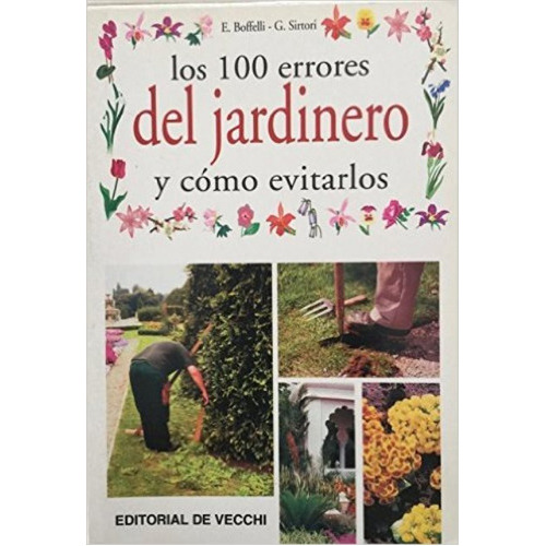 Los 100 Errores Del Jardinero Y Como Evitarlos, De Boffelli Enrica. Editorial Vecchi, Tapa Blanda En Español, 1900