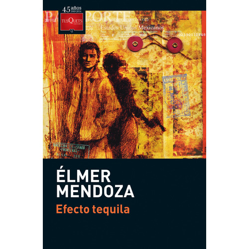 Efecto tequila, de Mendoza, Élmer. Serie Maxi Editorial Tusquets México, tapa blanda en español, 2014